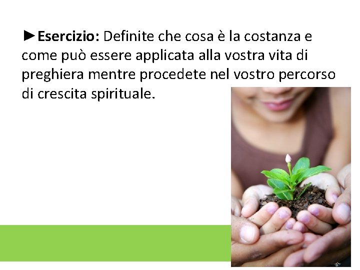 ►Esercizio: Definite che cosa è la costanza e come può essere applicata alla vostra