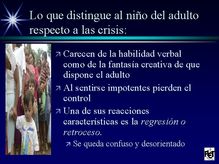 Lo que distingue al niño del adulto respecto a las crisis: ä Carecen de