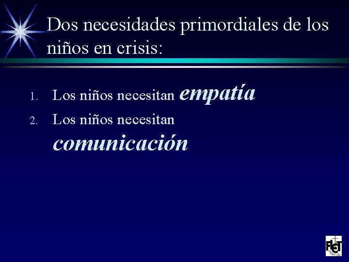 Dos necesidades primordiales de los niños en crisis: 1. Los niños necesitan empatía 2.