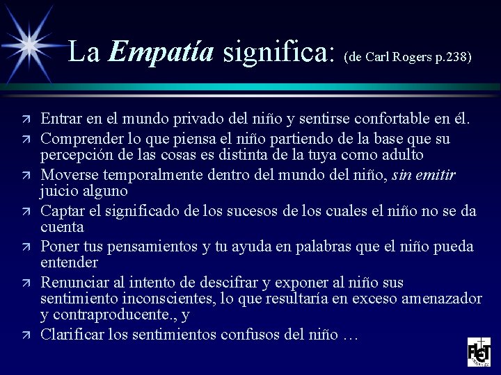 La Empatía significa: (de Carl Rogers p. 238) ä ä ä ä Entrar en