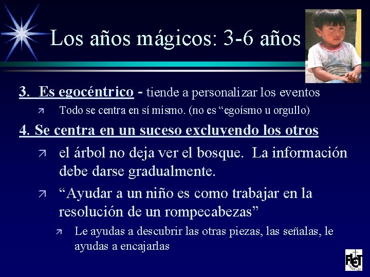 Los años mágicos: 3 -6 años 3. Es egocéntrico - tiende a personalizar los