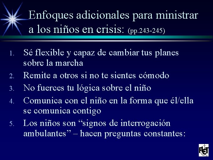 Enfoques adicionales para ministrar a los niños en crisis: (pp. 243 -245) 1. 2.