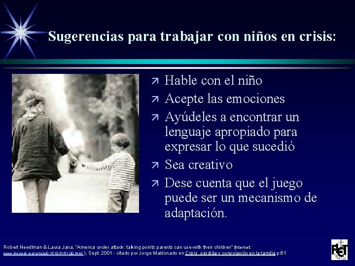 Sugerencias para trabajar con niños en crisis: ä ä ä Hable con el niño