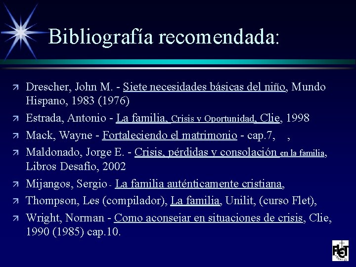 Bibliografía recomendada: ä ä ä ä Drescher, John M. - Siete necesidades básicas del