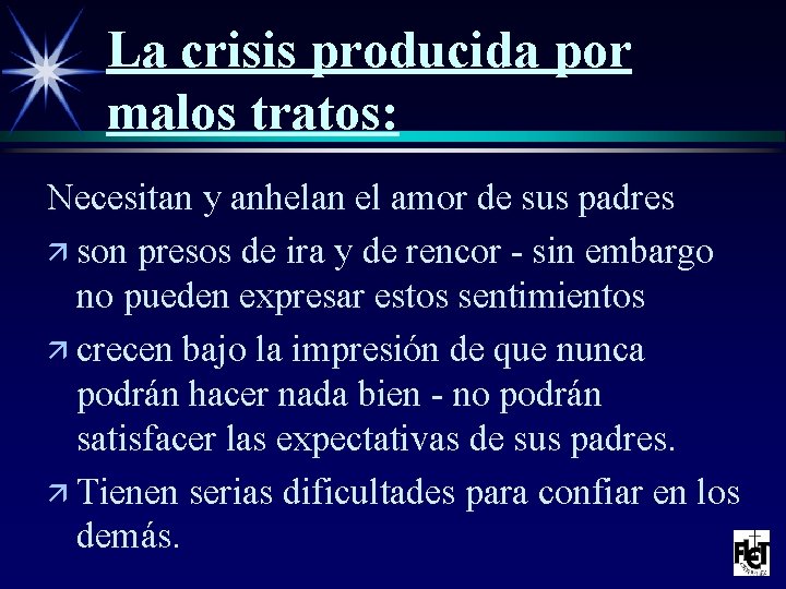 La crisis producida por malos tratos: Necesitan y anhelan el amor de sus padres