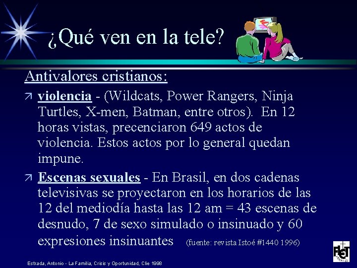 ¿Qué ven en la tele? Antivalores cristianos: ä ä violencia - (Wildcats, Power Rangers,