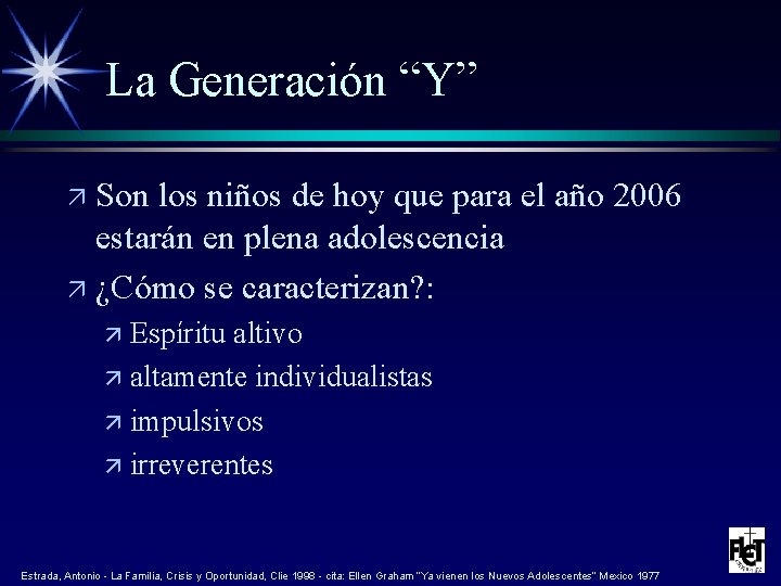 La Generación “Y” ä Son los niños de hoy que para el año 2006