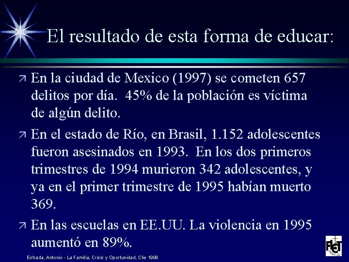 El resultado de esta forma de educar: En la ciudad de Mexico (1997) se