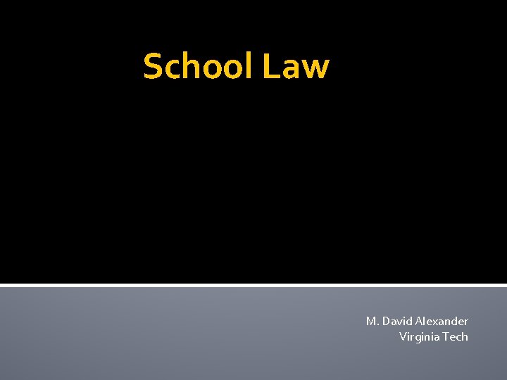 School Law M. David Alexander Virginia Tech 