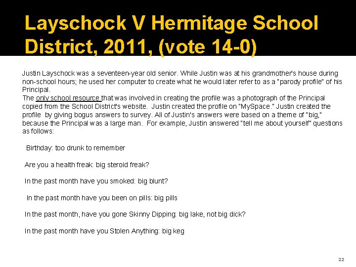 Layschock V Hermitage School District, 2011, (vote 14 -0) Justin Layschock was a seventeen-year
