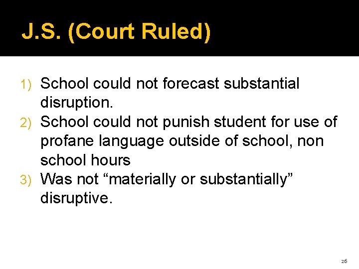 J. S. (Court Ruled) School could not forecast substantial disruption. 2) School could not