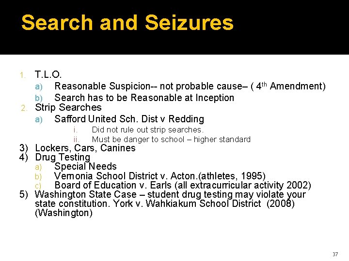 Search and Seizures 1. 2. T. L. O. a) Reasonable Suspicion-- not probable cause–