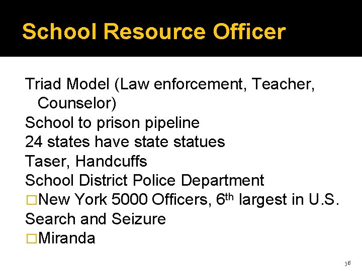 School Resource Officer Triad Model (Law enforcement, Teacher, Counselor) School to prison pipeline 24