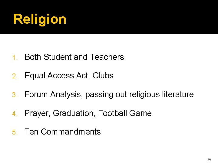 Religion 1. Both Student and Teachers 2. Equal Access Act, Clubs 3. Forum Analysis,