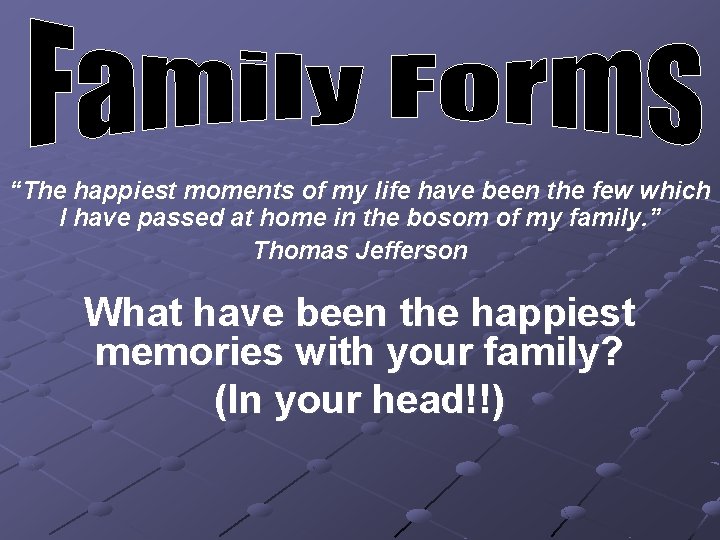 “The happiest moments of my life have been the few which I have passed