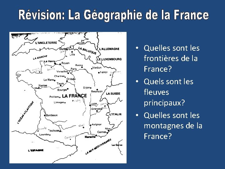  • Quelles sont les frontières de la France? • Quels sont les fleuves