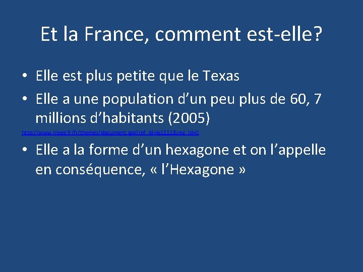 Et la France, comment est-elle? • Elle est plus petite que le Texas •