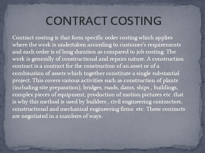 CONTRACT COSTING Contract costing is that form specific order costing which applies where the