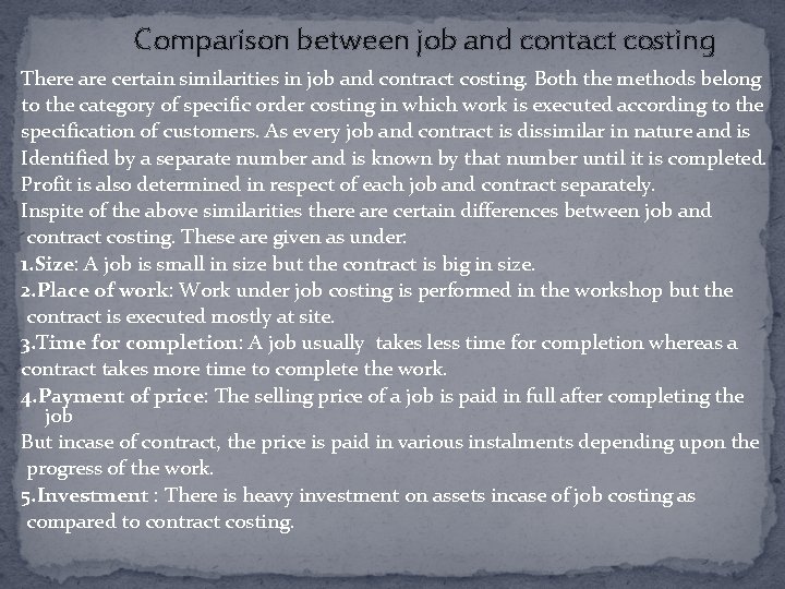 Comparison between job and contact costing There are certain similarities in job and contract