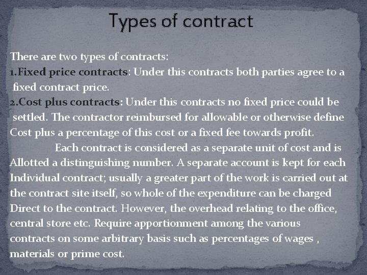 Types of contract There are two types of contracts: 1. Fixed price contracts: Under