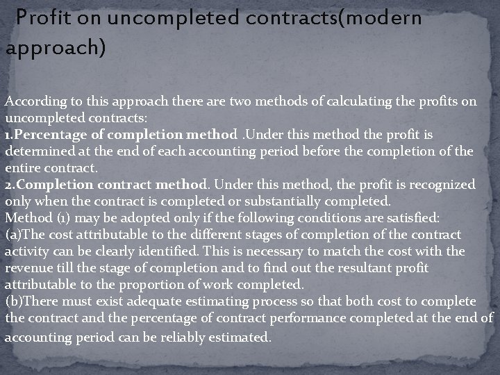 Profit on uncompleted contracts(modern approach) According to this approach there are two methods of