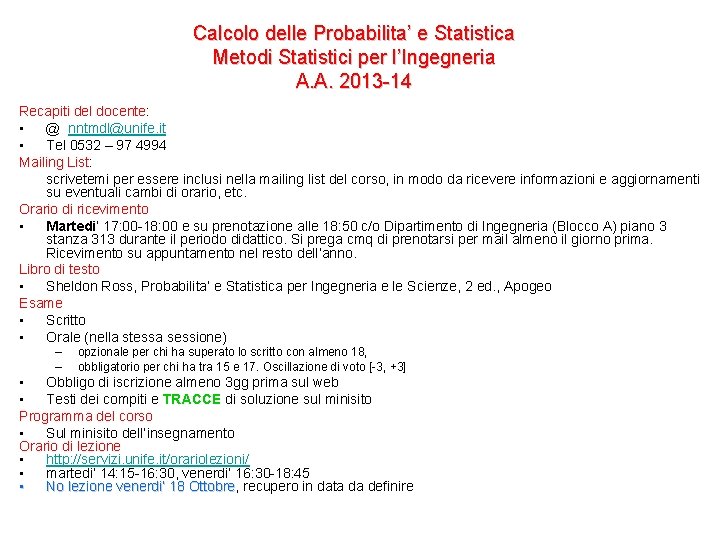 Calcolo delle Probabilita’ e Statistica Metodi Statistici per l’Ingegneria A. A. 2013 -14 Recapiti