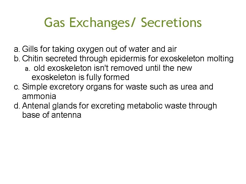 Gas Exchanges/ Secretions a. Gills for taking oxygen out of water and air b.