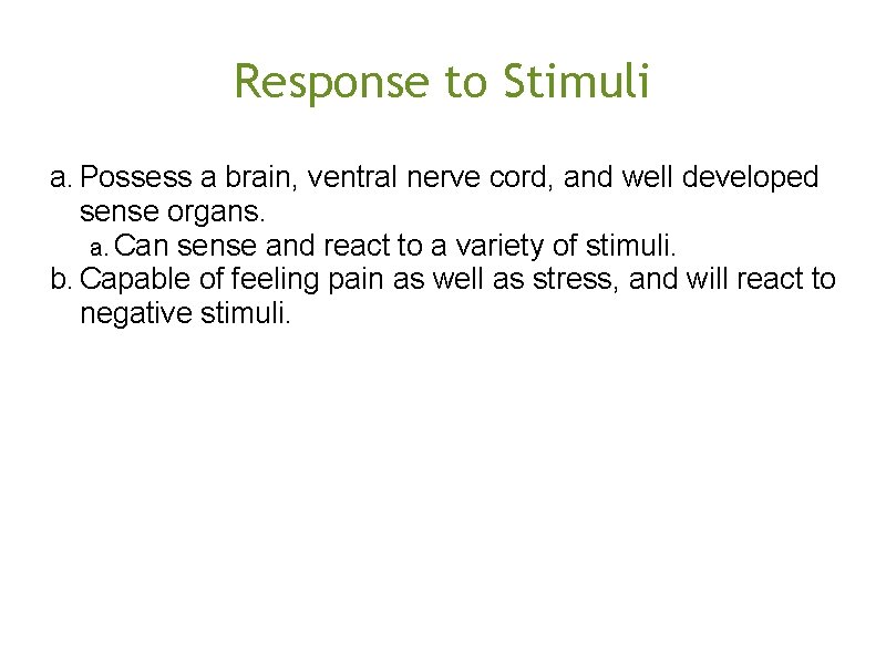 Response to Stimuli a. Possess a brain, ventral nerve cord, and well developed sense