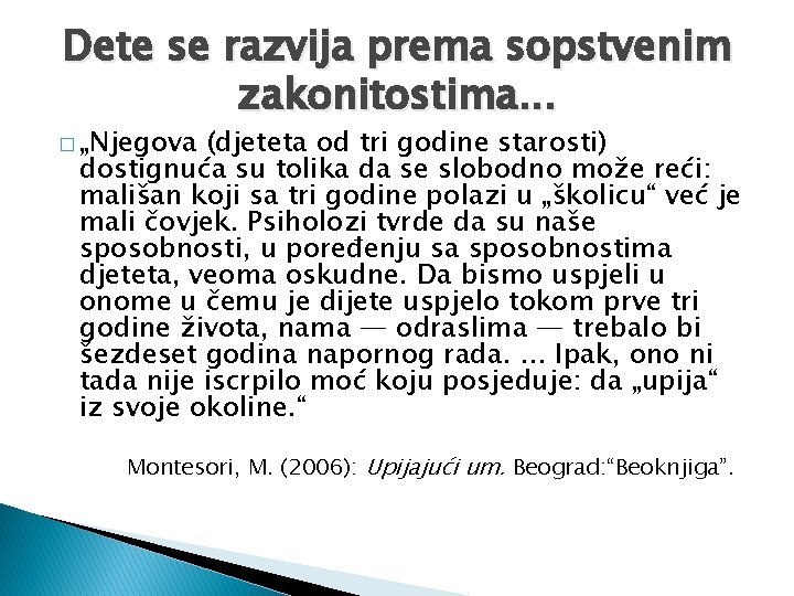 Dete se razvija prema sopstvenim zakonitostima. . . � „Njegova (djeteta od tri godine