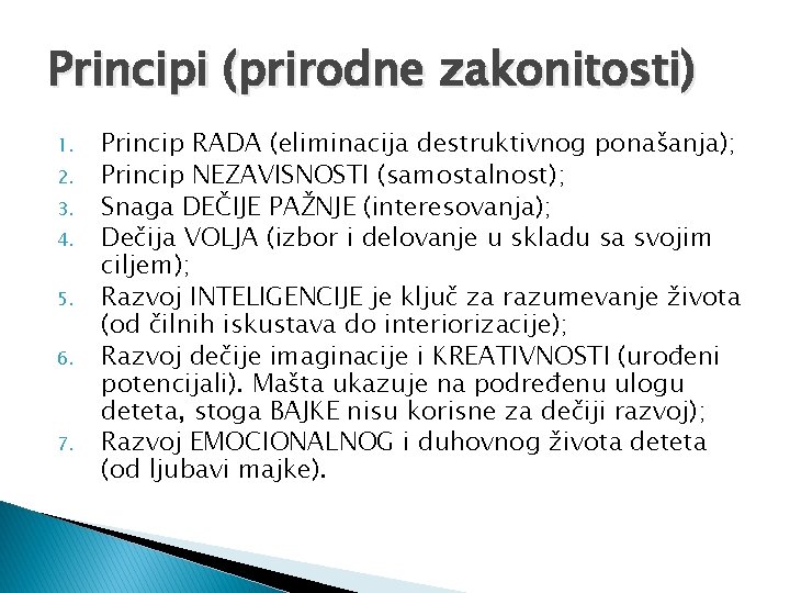 Principi (prirodne zakonitosti) 1. 2. 3. 4. 5. 6. 7. Princip RADA (eliminacija destruktivnog