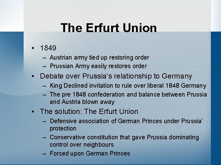 The Erfurt Union • 1849 – Austrian army tied up restoring order – Prussian