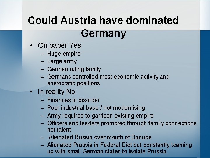 Could Austria have dominated Germany • On paper Yes – – Huge empire Large