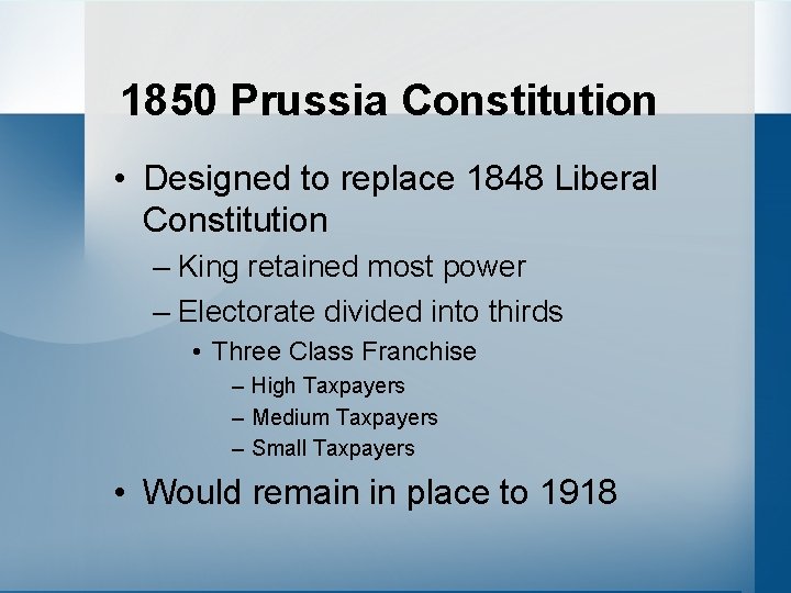 1850 Prussia Constitution • Designed to replace 1848 Liberal Constitution – King retained most