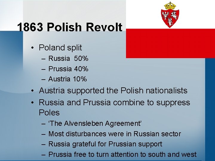 1863 Polish Revolt • Poland split – Russia 50% – Prussia 40% – Austria