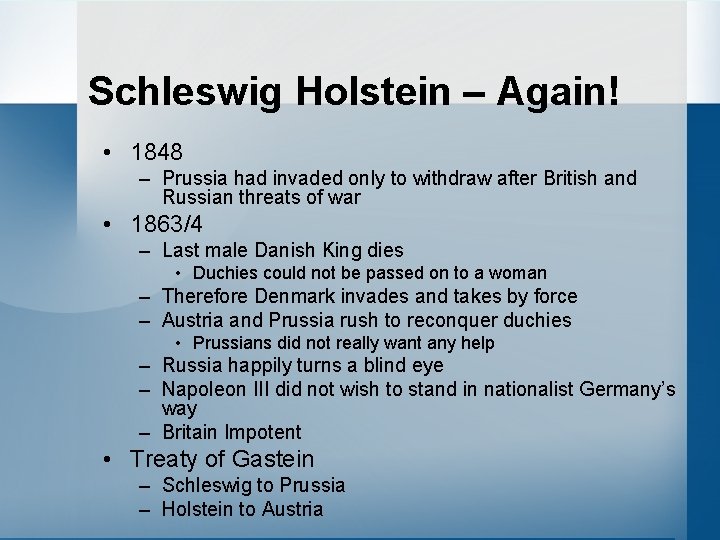 Schleswig Holstein – Again! • 1848 – Prussia had invaded only to withdraw after