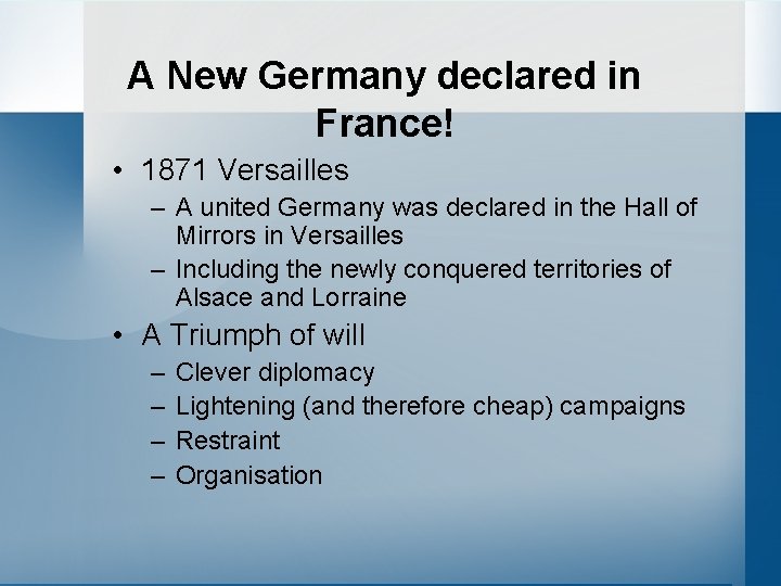 A New Germany declared in France! • 1871 Versailles – A united Germany was