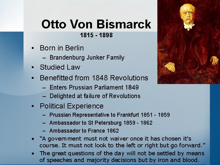 Otto Von Bismarck 1815 - 1898 • Born in Berlin – Brandenburg Junker Family