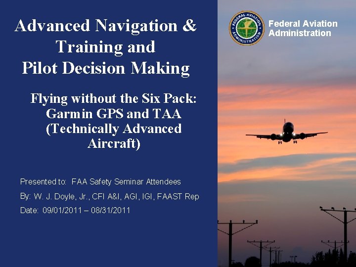 Advanced Navigation & Training and Pilot Decision Making Flying without the Six Pack: Garmin Advanced Navigation & Training and Pilot Decision Making Flying without the Six Pack: Garmin