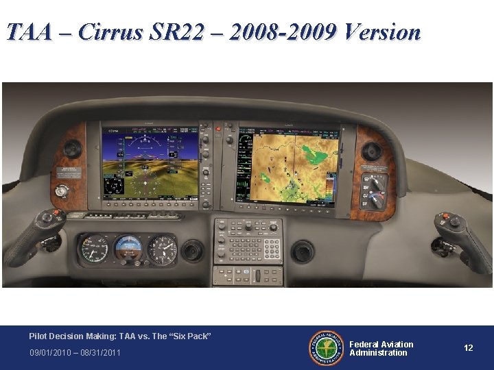 TAA – Cirrus SR 22 – 2008 -2009 Version Pilot Decision Making: TAA vs. TAA – Cirrus SR 22 – 2008 -2009 Version Pilot Decision Making: TAA vs.