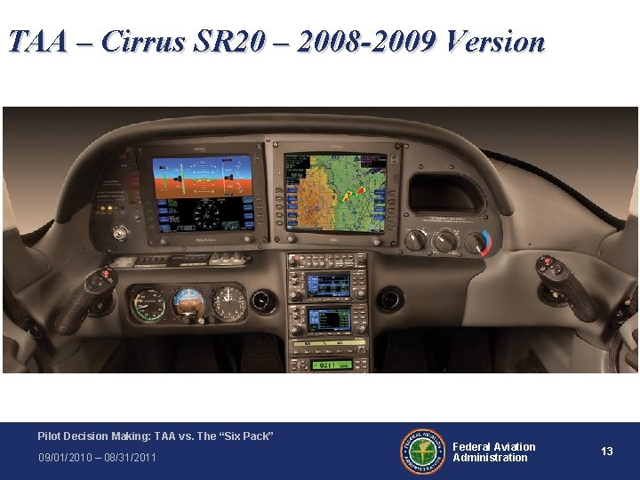 TAA – Cirrus SR 20 – 2008 -2009 Version Pilot Decision Making: TAA vs. TAA – Cirrus SR 20 – 2008 -2009 Version Pilot Decision Making: TAA vs.