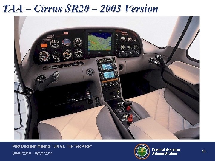 TAA – Cirrus SR 20 – 2003 Version Pilot Decision Making: TAA vs. The TAA – Cirrus SR 20 – 2003 Version Pilot Decision Making: TAA vs. The