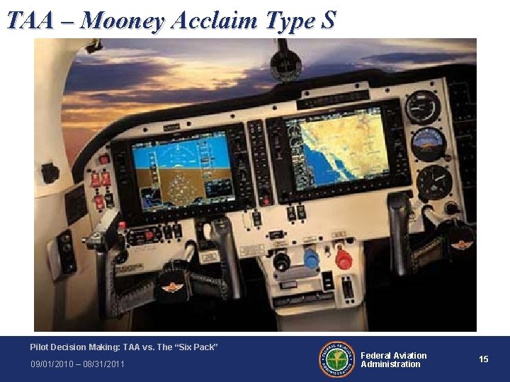 TAA – Mooney Acclaim Type S Pilot Decision Making: TAA vs. The “Six Pack” TAA – Mooney Acclaim Type S Pilot Decision Making: TAA vs. The “Six Pack”