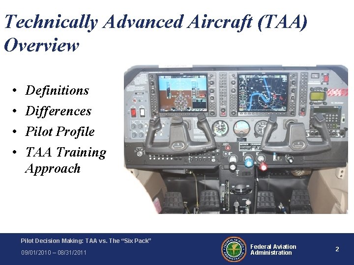 Technically Advanced Aircraft (TAA) Overview • • Definitions Differences Pilot Profile TAA Training Approach Technically Advanced Aircraft (TAA) Overview • • Definitions Differences Pilot Profile TAA Training Approach