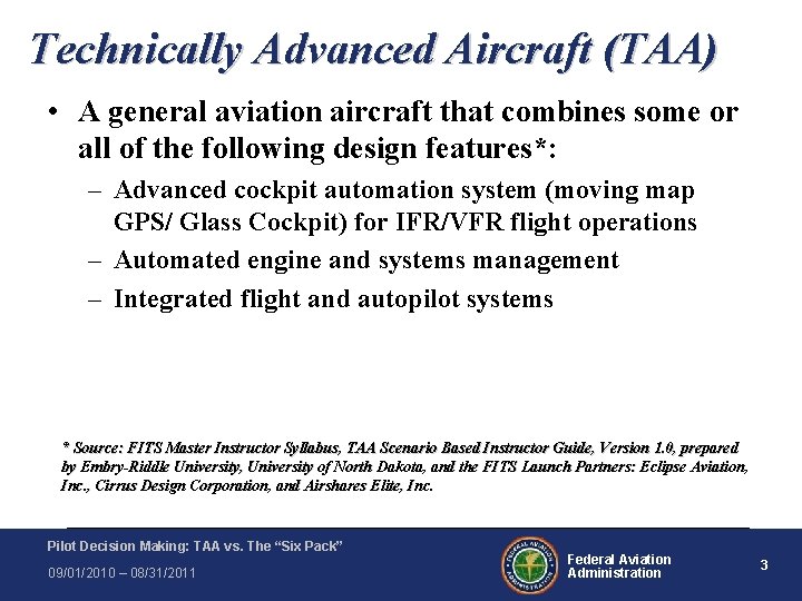 Technically Advanced Aircraft (TAA) • A general aviation aircraft that combines some or all Technically Advanced Aircraft (TAA) • A general aviation aircraft that combines some or all