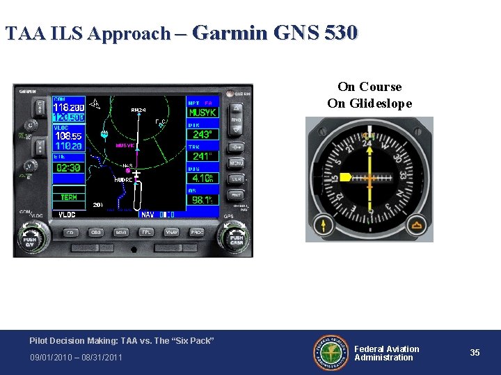 TAA ILS Approach – Garmin GNS 530 On Course On Glideslope Pilot Decision Making: TAA ILS Approach – Garmin GNS 530 On Course On Glideslope Pilot Decision Making: