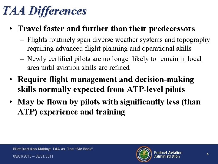 TAA Differences • Travel faster and further than their predecessors – Flights routinely span TAA Differences • Travel faster and further than their predecessors – Flights routinely span