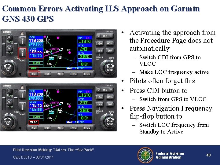 Common Errors Activating ILS Approach on Garmin GNS 430 GPS • Activating the approach Common Errors Activating ILS Approach on Garmin GNS 430 GPS • Activating the approach