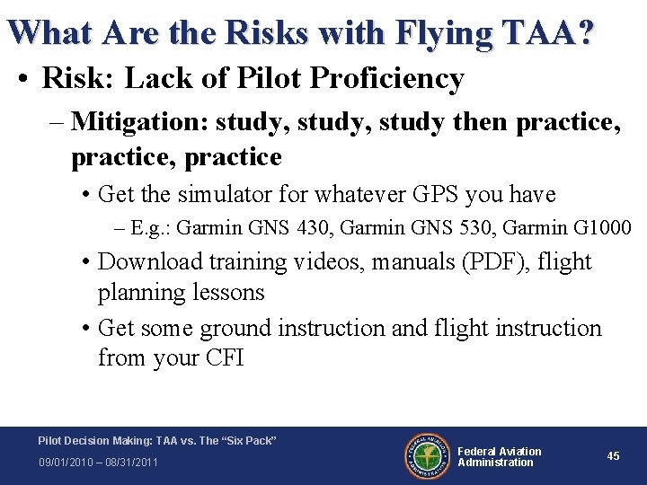 What Are the Risks with Flying TAA? • Risk: Lack of Pilot Proficiency – What Are the Risks with Flying TAA? • Risk: Lack of Pilot Proficiency –