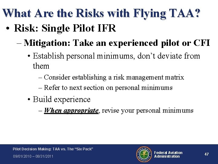What Are the Risks with Flying TAA? • Risk: Single Pilot IFR – Mitigation: What Are the Risks with Flying TAA? • Risk: Single Pilot IFR – Mitigation: