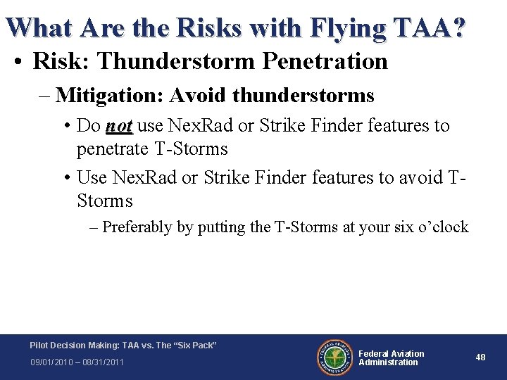 What Are the Risks with Flying TAA? • Risk: Thunderstorm Penetration – Mitigation: Avoid What Are the Risks with Flying TAA? • Risk: Thunderstorm Penetration – Mitigation: Avoid